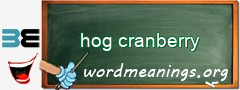 WordMeaning blackboard for hog cranberry